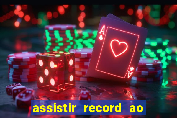 assistir record ao vivo bahia